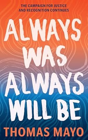 General Non-Fiction Shortlist: Always Was, Always Will Be by Thomas Mayo