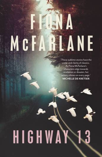 Literary Fiction Shortlist: Highway 13 by Fiona McFarlane