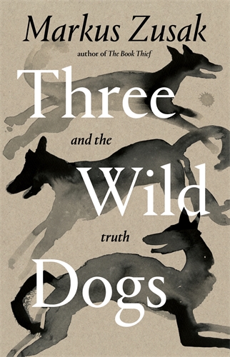 General Non-Fiction Shortlist: Three Wild Dogs by Markus Zusak